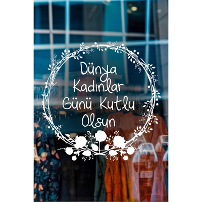 Taç Çiçekler ve 8 Mart Kadınlar Günü Kutlu Olsun Yazısı Cam Vitrin Stickerı 60cm