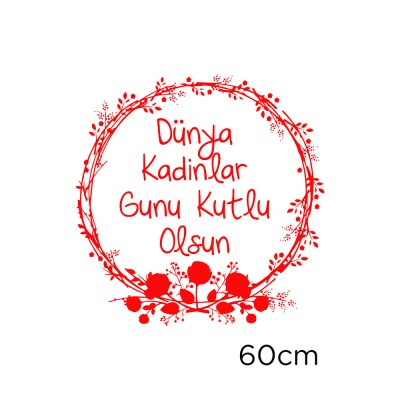 Taç Çiçekler ve 8 Mart Kadınlar Günü Kutlu Olsun Yazısı Cam Vitrin Stickerı 60cm