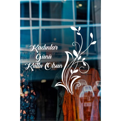 Zarif Çiçek ve 8 Mart Kadınlar Günü Kutlu Olsun Yazısı Cam Vitrin Stickerı 60cm