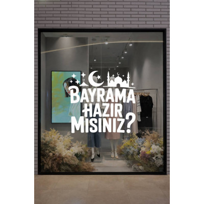 Bayrama Hazır Mısınız Cam Vitrin Sticker – Ramazan ve Kurban Bayramı Vitrin Yazısı