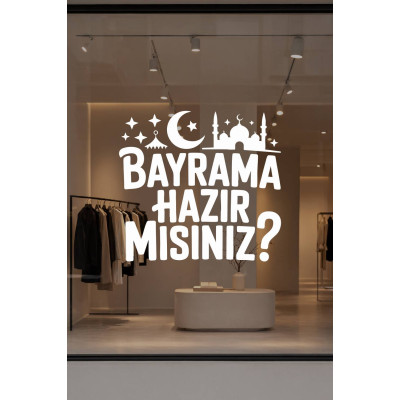 Bayrama Hazır Mısınız Cam Vitrin Sticker – Ramazan ve Kurban Bayramı Vitrin Yazısı