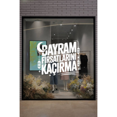 Bayram Fırsatlarını Kaçırma Yazılı Cam Sticker - Mağaza Vitrin Yazısı Bayram Dekoru