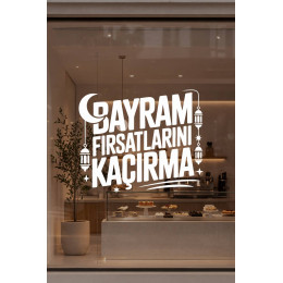 Bayram Fırsatlarını Kaçırma Yazılı Cam Sticker - Mağaza Vitrin Yazısı Bayram Dekoru