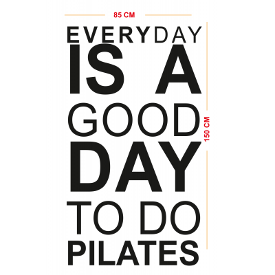 Everyday Is A Good Day To Do Pilates Yazısı Siticker Yapıştırma 150x85cm