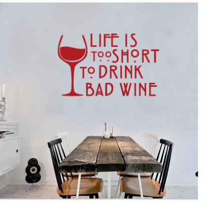 Life Is Too Short To Drink Bad Wine  Duvar Stickerı