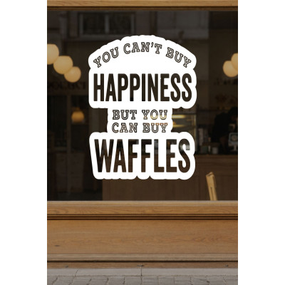You Can’t Buy Happiness But You Can Buy Waffles Cam Sticker – Kafe & Tatlıcı Duvar Dekoru