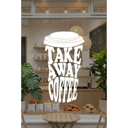 Take Away Coffee Cam Sticker – Kafe & Restoran Vitrin Yazısı – Paket Servis Cam Dekoru