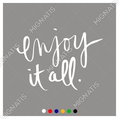 El Yazısı ile Yazılmış Enjoy İt All Yazısı Sticker 60x43cm