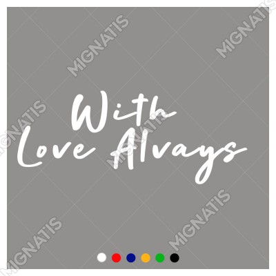 El Yazısı ile Yazılmış With Love Alvays Yazısı Sticker 60x24cm