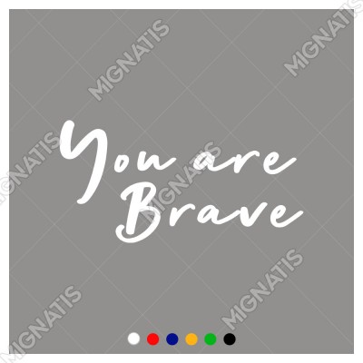 El Yazısı ile Yazılmış You Are Brave Yazısı Sticker 60x30cm