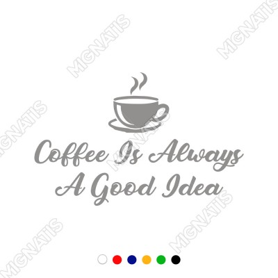 Coffee Is Always A Good Idea Duvar Yazısı Sticker 60x37cm