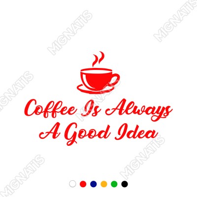 Coffee Is Always A Good Idea Duvar Yazısı Sticker 60x37cm