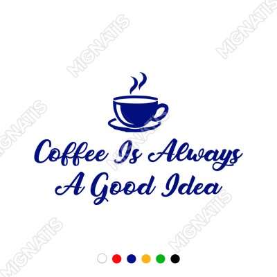 Coffee Is Always A Good Idea Duvar Yazısı Sticker 60x37cm