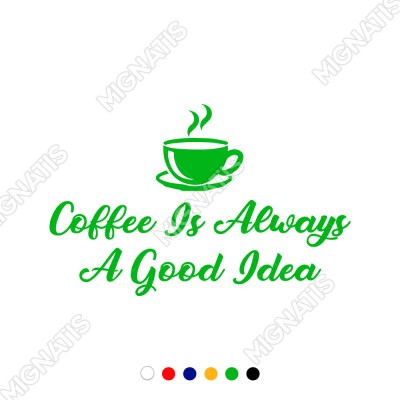 Coffee Is Always A Good Idea Duvar Yazısı Sticker 60x37cm