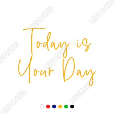 Today İs Your Day Duvar Yazısı Sticker 60x44cm