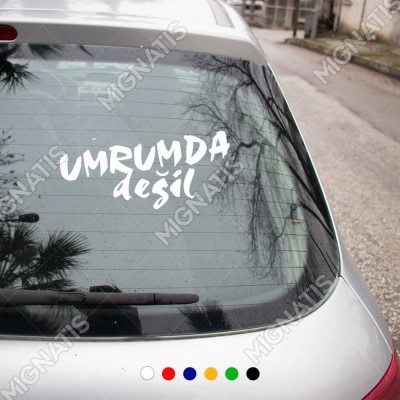 Umrumda Değil Yazısı Araç ve Duvar İçin Sticker Yapıştırma
