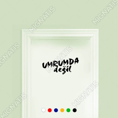 Umrumda Değil Yazısı Araç ve Duvar İçin Sticker Yapıştırma