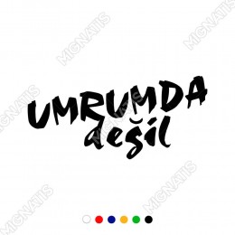Umrumda Değil Yazısı Araç ve Duvar İçin Sticker Yapıştırma