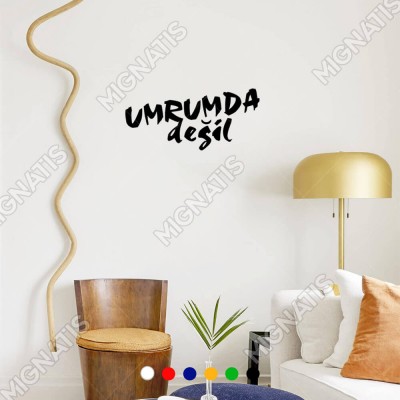 Umrumda Değil Yazısı Araç ve Duvar İçin Sticker Yapıştırma