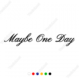 Belki Bir Gün, Maybe One Day Yazı Araba Sticker Yapıştırma