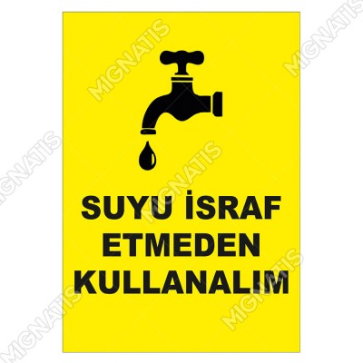 Suyu İsraf Etmeden Kullanalım Levhası