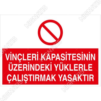 Vinçleri Kapasitenin Üzerindeki Yüklerle Çalıştırmak Yasaktır Levhası