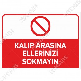 Kalıp Arasına Ellerinizi Sokmayın Levhası