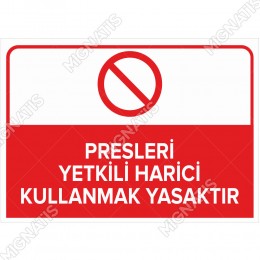 Presleri Yetkili Harici Kullanmak Yasaktır Levhası