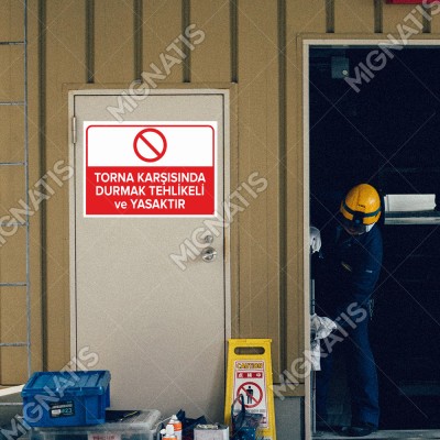 Torna Karşısında Durmak Tehlikeli ve Yasaktır Levhası