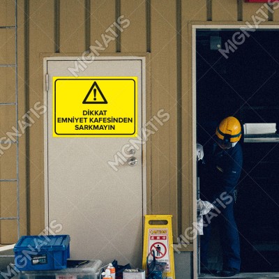 Dikkat Emniyet Kafesinden Sarkmayın Levhası