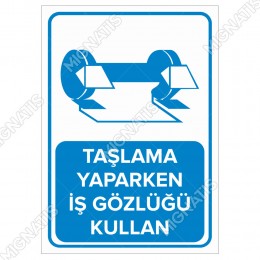 Taşlama Yaparken İş Gözlüğü Kullan Levhası