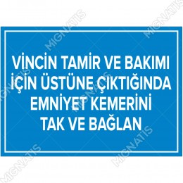 Vincin Tamir ve Bakımı İçin Üstüne Çıktığında Emniyet Kemerini Tak ve Bağlan Levhası