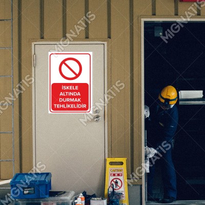 İskele Altında Durmak Tehlikelidir Levhası