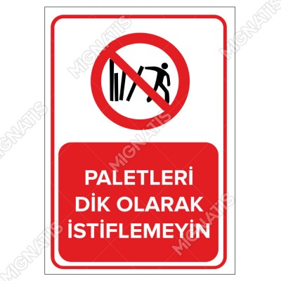 Paletleri Dik Olarak İstiflemeyin Levhası