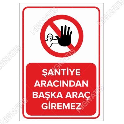 Şantiye Aracından Başka Araç Giremez Levhası