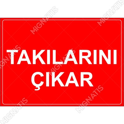 Takılarını Cıkar Levhası